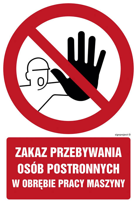 Znak - Zakaz przebywania osób postronnych w obrębie pracy maszyny GC042