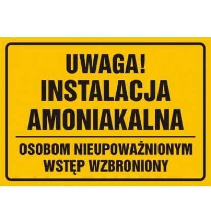 Znak - Uwaga instalacja amoniakalna osobom nieupoważnionym wstęp wzbroniony ND033