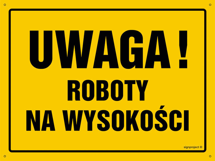 Znak - Uwaga! Roboty na wysokości OA004